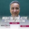 EP09: Migrating From Active To Passive Investing - Willie Wahba