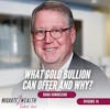 EP14: What Gold Bullion Can Offer And Why - Dana Samuelson