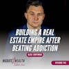 EP145: Building a Real Estate Empire After Beating Addiction - Alex Coffman