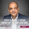 EP21: Estate Planning | A Special Holiday Gift For Your Loved Ones