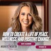EP32: How to Create A Life of Peace, Wellness, and Positive Change - Kate Glendon