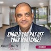 Ep27: Should You Pay off Your Mortgage?