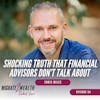 EP54: Shocking Truth That Financial Advisors Don’t Talk About with Chris Miles