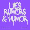 Season 5: Episode 12: Lies, Rumors & Humor!