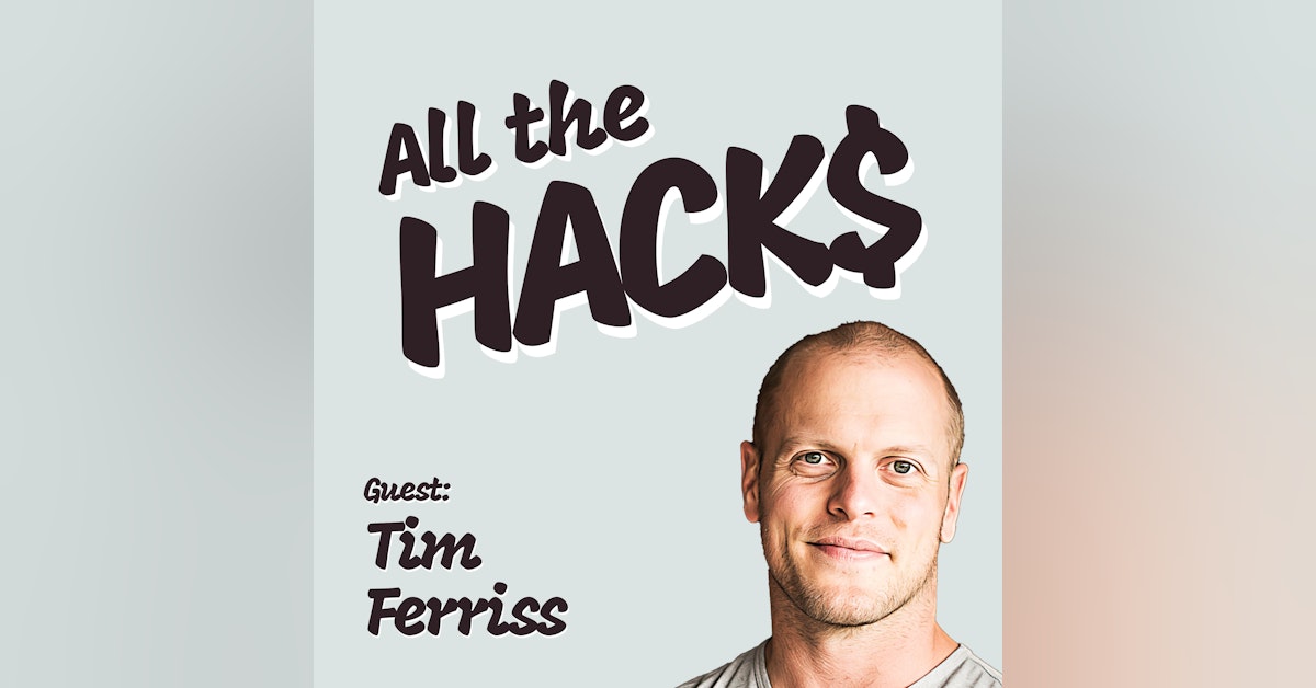 Building The Tim Ferriss Show 700+ Million Downloads | All The Hacks: Upgrade Your Life, Money and Travel