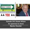 E245: Steven Wilson - An openness to share Bipolar Disorder