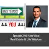 E246: Alex Vidal - Real Estate & Life Wisdom