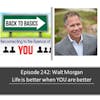 E242: Walt Morgan -Life is better when YOU are better