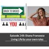 E249: Shana Francesca - Living Life by your own rules