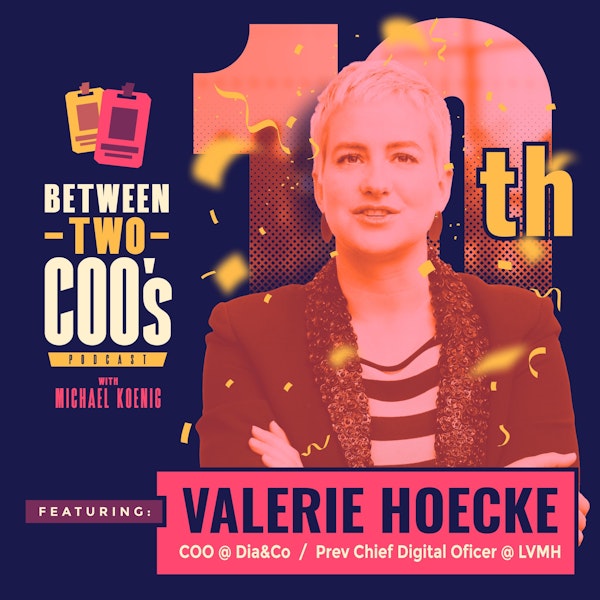 Valerie Hoecke, Dia&Co. COO, fmr CDO at LVMH, on How a $50B Company Preps You For Anything, Try Before You Buy, Going From Growth to Survival Mode and Back, and Size Discrimination