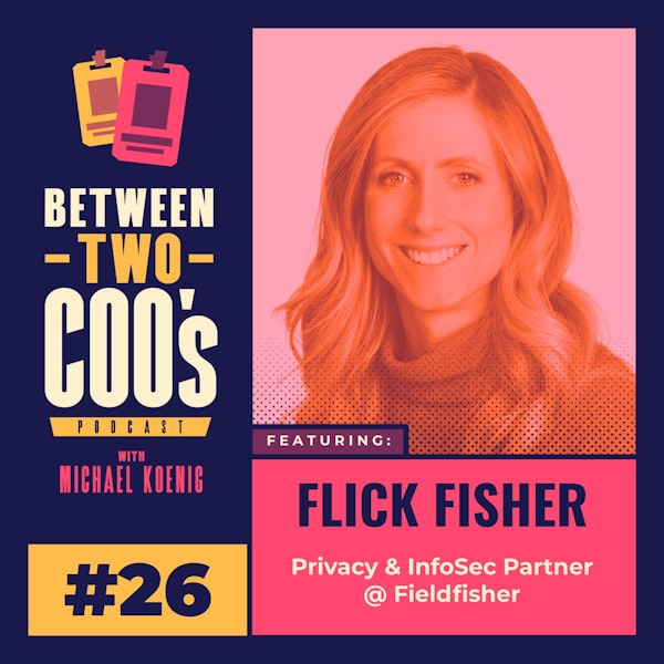 Data Privacy & GDPR with Flick Fisher, Partner at Fieldfisher