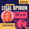 EU vs AI: What You Need to Know About the EU's AI Act - The Legal Opinion with Flick Fisher, Partner at Fieldfisher