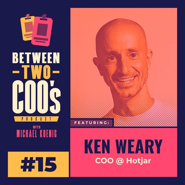 Hotjar COO, Ken Weary on Remote-First with 220 Employees, Creating Remote Culture, Why Hybrid Work will Fail, Being a Digital Nomad Family, M&A and Doing Diligence on the Buyer