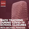 Math Teaching During COVID-19 School Closures with Michael Pershan