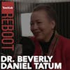 Dr. Beverly Daniel Tatum Reboot
