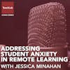 Addressing Student Anxiety in Remote Learning with Jessica Minahan