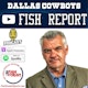 The Dallas Cowboys Mike Fisher 'Fish Report'
