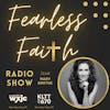 Welcome to the Fearless Faith Radio Show