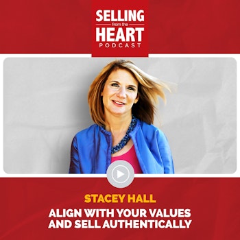 Stacey Hall - Align with Your Values and Sell Authentically