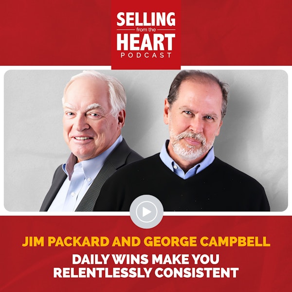 Jim Packard and George Campbell - Daily Wins Make You Relentlessly Consistent