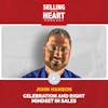 John Hanson - Celebration and Right Mindset in Sales