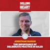 Jonathan Mahan - The Importance of Deliberate Practice in Sales