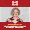 Kimberly Wiefling - Re-Humanize Sales Through Meaningful Engagement