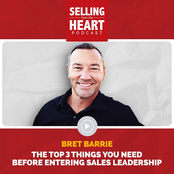Bret Barrie - The Top 3 Things You Need Before Entering Sales Leadership