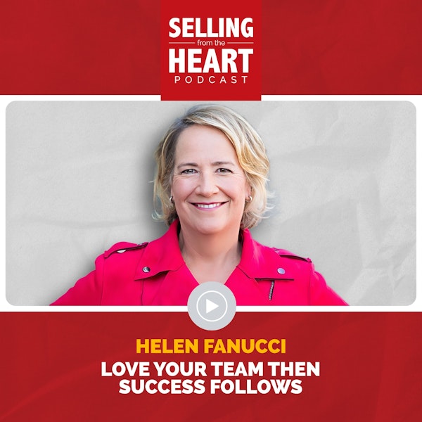 Helen Fanucci - Love Your Team Then Success Follows