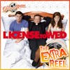 The Extra Reel - License to Wed
