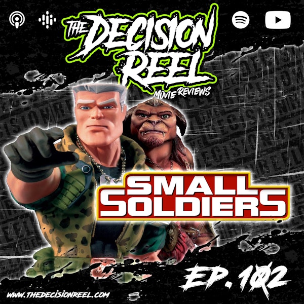 Ep.102 - Small Soldiers