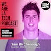 Sam Birchenough of BRCHN Design House: Product Development: WeAreLATech Startup Spotlight