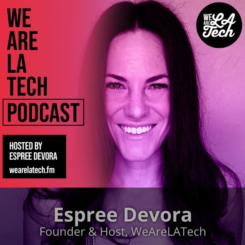 Espree Devora: Passion and Gratitude: WeAreLATech Startup Spotlight