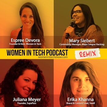 Remix: Erika Khanna, Mary Siebert, and Juliana Meyer: Women In Tech