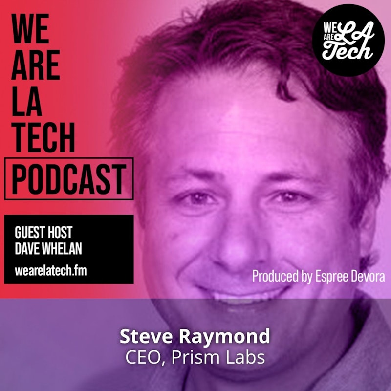 Steve Raymond of Prism Labs: WeAreLATech Startup Spotlight