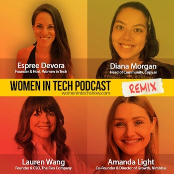 Remix: Diana Morgan, Amanda Light, and Lauren Wang: Women In Tech