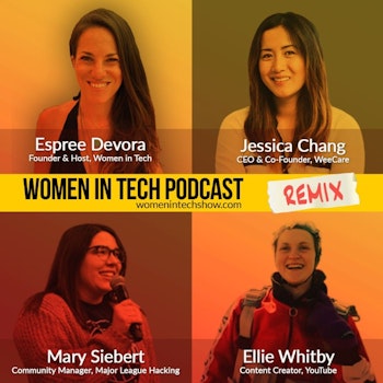 Remix: Ellie Whitby, Jessica Chang, and Mary Siebert: Women In Tech