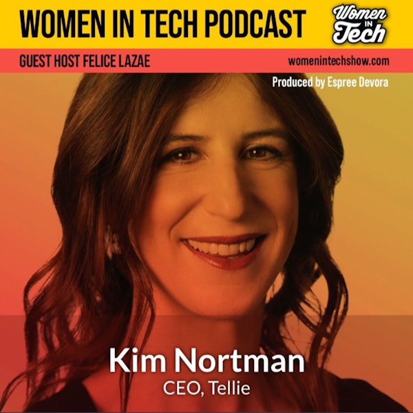 Kim Nortman of Tellie: Turning Followers into True Fans: Women In Tech California