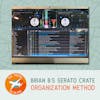 Brian B's Serato Crate Organization Method