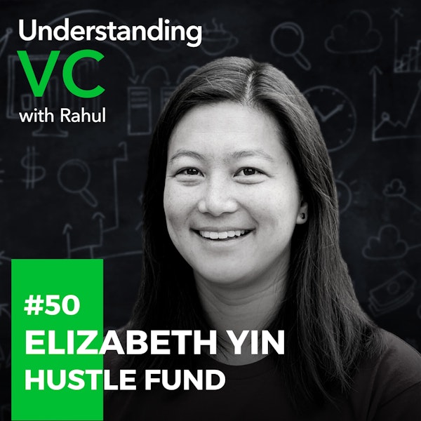 UVC: Elizabeth Yin from Hustle Fund on why speed of execution matters for startup success, processes at Hustle Fund to make investments & portfolio support more efficient and how founders can manager their risks