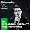 UVC: Aldi Adrian Hartanto from Arise, MDI Ventures on his “language of business”, why being a genius is not a prerequisite for success, and Arise’s unique model of due diligence which goes beyond a simple pitch or product idea