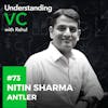 UVC: Nitin Sharma from Antler on the Evolution of His Definition of Impact, the VC Industry in India, the Future of EdTech, How Antler India is Addressing Pain Points for Founders, and the Potential Benefits of ONDC