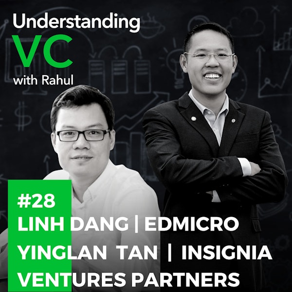 UVC: Yinglan Tan and Linh Dang on the entrepreneurial journey of Edmicro with Insignia Ventures Partners, Linh’s insights on the Vietnamese ed-tech matrix, and Yinglan’s perception of the product-service dichotomy of the VC industry