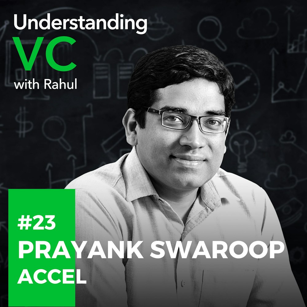 UVC: Prayank Swaroop from Accel Ventures on the Accel Atoms Program, the 5 Why(s) requisite for predicting a startup’s chances of success, and the one quality shared by all smart founders