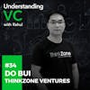 UVC: Do Bui from ThinkZone Ventures on why they work with just 10 startups in a year at ThinkZone accelerator, progress that the Vietnam startup ecosystem has made in the last 10 years and ways good public policies can help startups and VCs