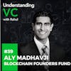 UVC: Aly Madhavji from Blockchain Founders Fund on the similarities and differences of investing in Web3 startups when compared to SaaS startups, risks of tokenisation and the influence of VCs on Web3