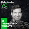 UVC: Ivan Kirigin from Tango.vc on why founders must focus on how fast they learn & improve, ways you can get timing right while building a product, and why machine learning & robotics are great investment opportunities