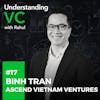 UVC: Binh Tran from Ascend Vietnam Ventures on the founding story of Klout, his investment in Axie Infinity, building a culture that serve as a magnet to attract exceptional performers and the one skill to do right by your investors, customers & team
