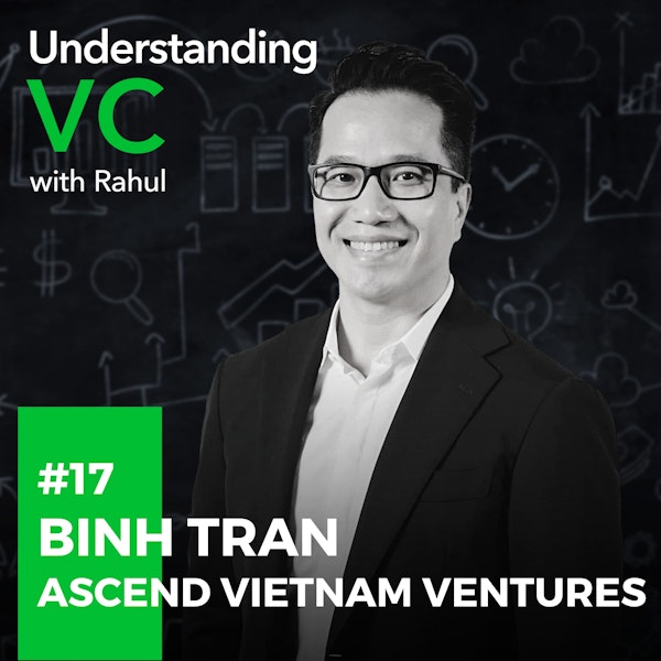 UVC: Binh Tran from Ascend Vietnam Ventures on the founding story of Klout, his investment in Axie Infinity, building a culture that serve as a magnet to attract exceptional performers and the one skill to do right by your investors, customers & team