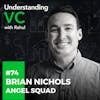 UVC: Brian Nichols from Angel Squad on What Angel Investing Is, How to Do It Well, and Why Angel Invest